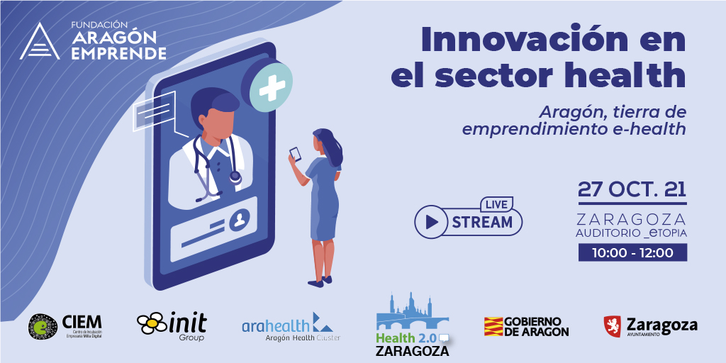 Innovación en el sector health. ‘Aragón tierra de emprendimiento e-health’